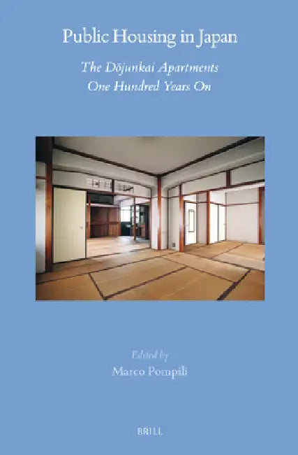 Public Housing in Japan. the Dōjunkai Apartments One Hundred Years on by Marco Pompili