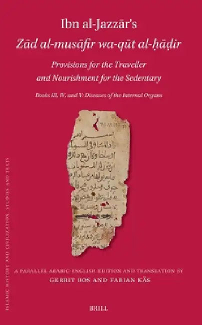 Ibn al-Jazzar s Zad al-musafir wa-qut al-hadir. Provisions for the Traveller and Nourishment for the Sedentary by Gerrit Bos