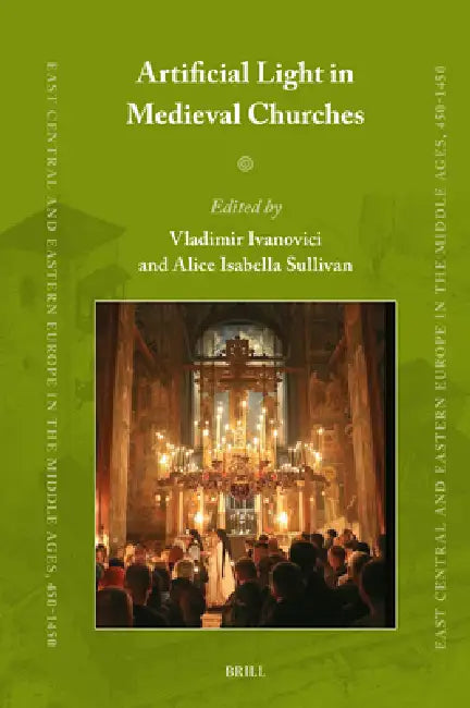 Artificial Light in Medieval Churches by Vladimir Ivanovici, Alice Isabella Sullivan