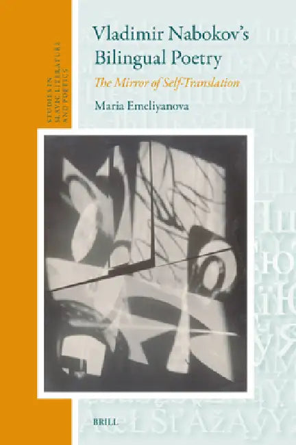 Vladimir Nabokov's Bilingual Poetry: The Mirror of Self-Translation by Maria Emeliyanova