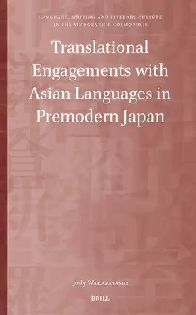 Translational Engagements with Asian Languages in Premodern Japan by Judy Wakabayashi
