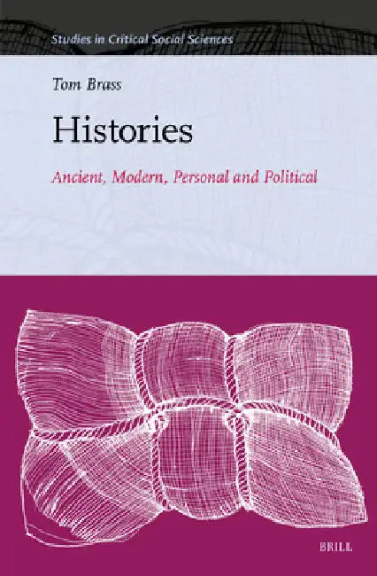 Histories: Ancient, Modern, Personal and Political by Tom Brass