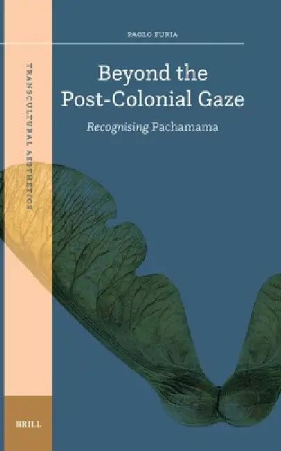 Beyond the Post-Colonial Gaze: Recognising Pachamama by Paolo Furia