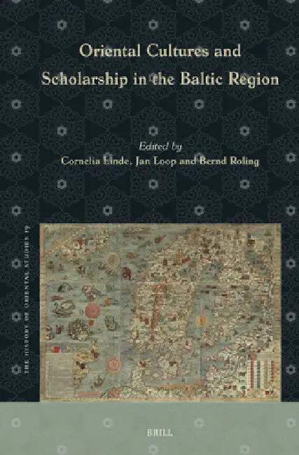 Oriental Cultures and Scholarship in the Baltic Region by Cornelia Linde, Jan Loop, Bernd Roling