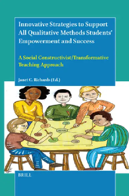 Innovative Strategies to Support All Qualitative Methods Students' Empowerment and Success: A Social Constructivist/Transformative Teaching Approach