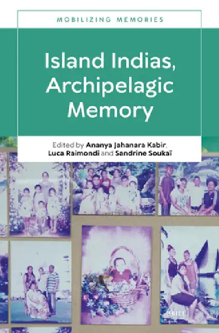 Island Indias, Archipelagic Memory by Ananya Jahanara Kabir, Luca Raimondi, Sandrine Soukaï