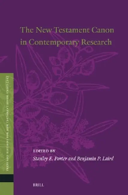 The New Testament Canon in Contemporary Research by Stanley E. Porter, Benjamin P. Laird