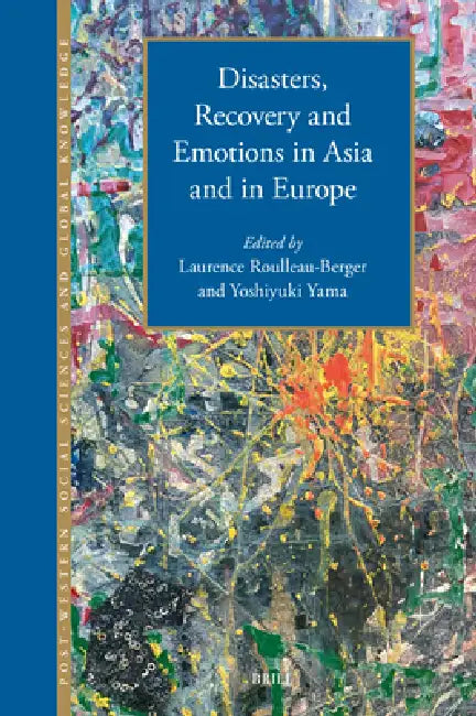 Disasters, Recovery and Emotions in Asia and in Europe by Laurence Roulleau-Berger, Yoshiyuki Yama