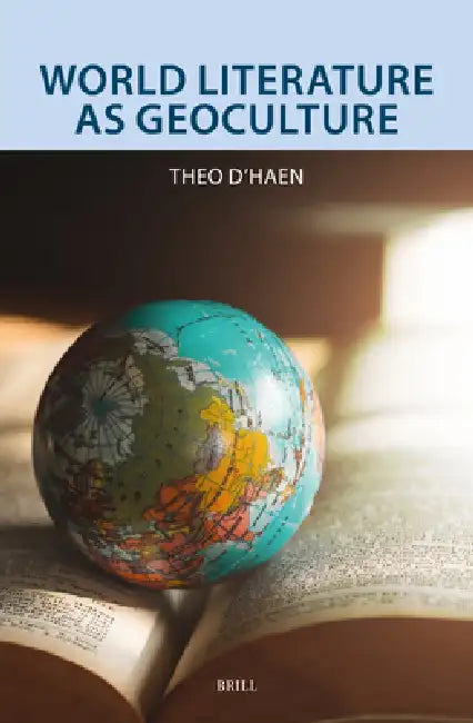 World Literature as Geoculture by Theo D'Haen