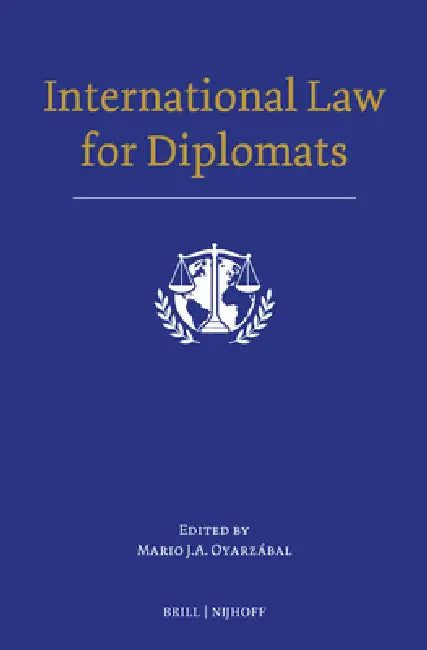 International Law for Diplomats by Mario J. a. Oyarzabal