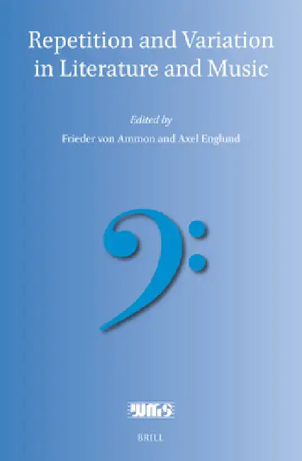 Repetition and Variation in Literature and Music by Frieder Von Ammon, Axel Englund