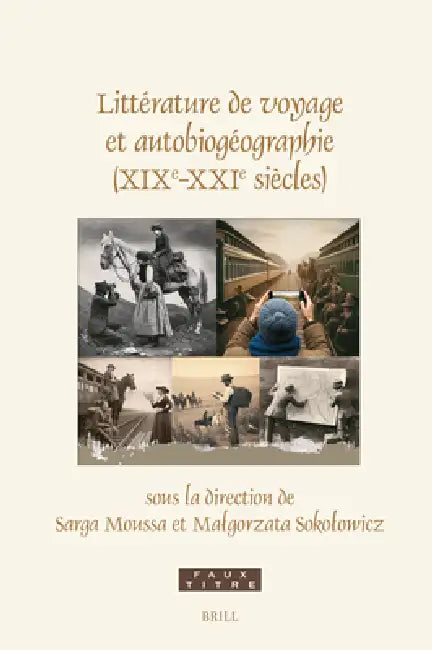 Littérature de Voyage Et Autobiogéographie (Xixe-Xxie Siècles) by Sarga Moussa, Malgorzata Sokolowicz
