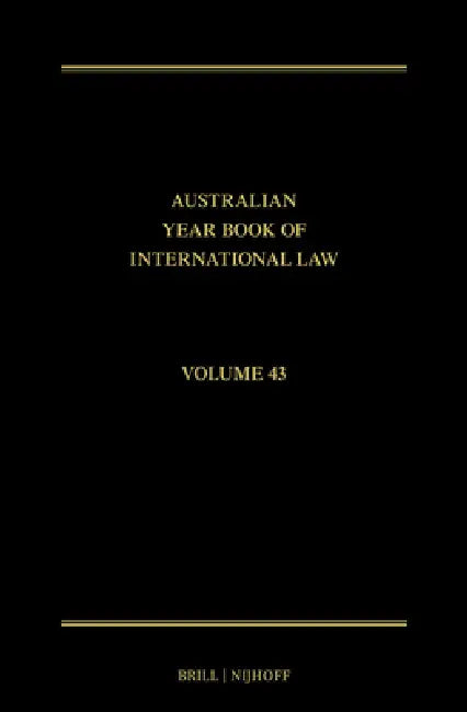 The Australian Year Book of International Law: Volume 43 (2025) by Jolyon Ford, Esmé Shirlow, Wanshu Cong