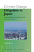 Climate Change Litigation in Japan: Cases, Challenges, and Opportunities for Environmental Law by Masako Ichihara