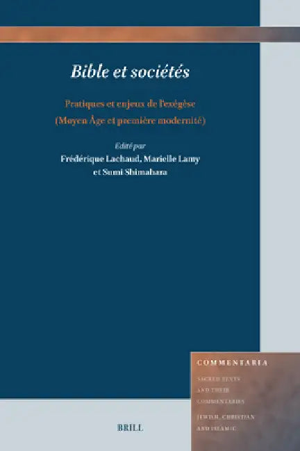 Bible Et Sociétés: Pratiques Et Enjeux de l'Exégèse (Moyen Âge Et Première Modernité) by Frédérique Lachaud, Marielle Lamy, Sumi Shimahara