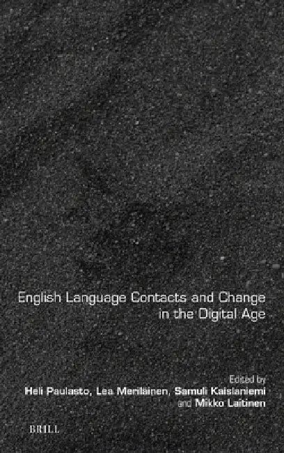 English Language Contacts and Change in the Digital Age by Heli Paulasto, Lea Meriläinen, Samuli Kaislaniemi