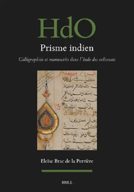 Prisme Indien: Calligraphies Et Manuscrits Dans l'Inde Des Sultanats by Éloïse Brac de la Perrière