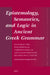 Epistemology, Semantics, and Logic in Ancient Greek Grammar: Exploring the Philosophical Underpinnings of Apollonius Dyscolus' Grammatical Theory by Leonardo Chiocchetti