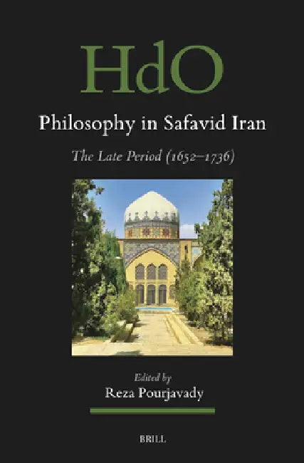 Philosophy in Safavid Iran: The Late Period (1652-1736) by Reza Pourjavady