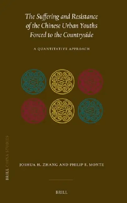 The Suffering and Resistance of the Chinese Urban Youths Forced to the Countryside: A Quantitative Approach by Joshua H. Zhang, Philip F. Monte