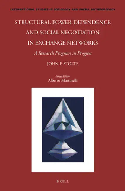 Structural Power-Dependence and Social Negotiation in Exchange Networks: A Research Program in Progress by John Stolte
