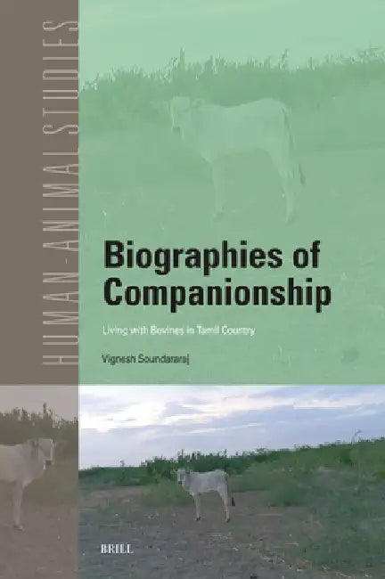 Biographies of Companionship: Living with Bovines in Tamil Country by Vignesh Soundararaj