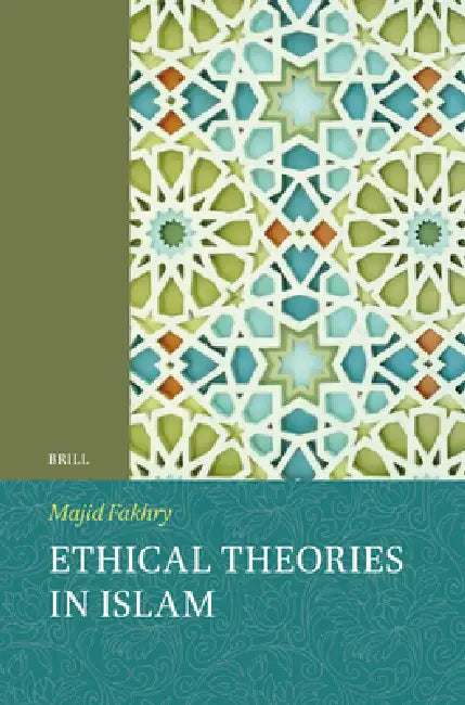 Ethical Theories in Islam by Majid F. Fakhry