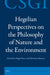 Hegelian Perspectives on the Philosophy of Nature and the Environment by Diogo Ferrer, Christian Krijnen