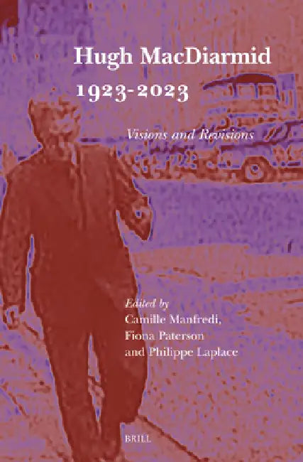 Hugh MacDiarmid 1923-2023: Visions and Revisions by Camille Manfredi, Fiona Paterson, Philippe Laplace