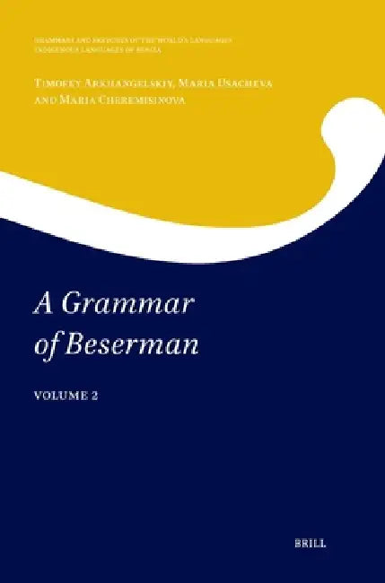 A Grammar of Beserman: Volume 2 by Timofey Arkhangelskiy, Maria Usacheva, Maria Cheremisinova