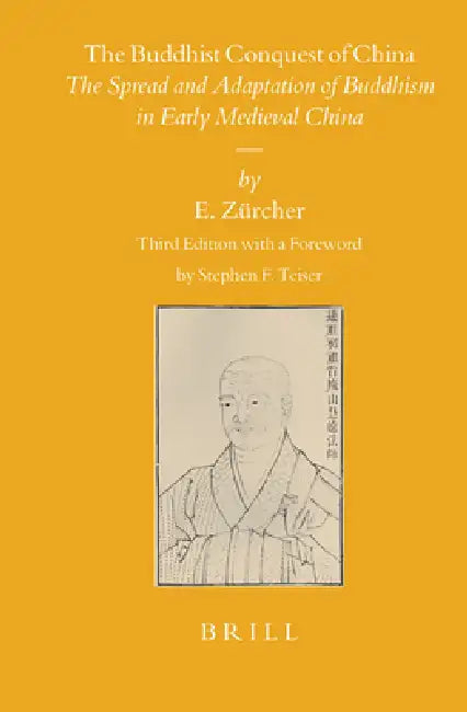 The Buddhist Conquest of China: The Spread and Adaptation of Buddhism in Early Medieval China by Erik Zürcher