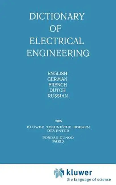 Dictionary of Electrical Engineering: English, German, French, Dutch, Russian by Y. N. Luginsky