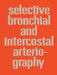 Selective Bronchial and Intercostal Arteriography by A. S. J. Botenga