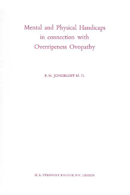 Mental and Physical Handicaps in Connection with Overripeness Ovopathy by P. H. Jongbloet