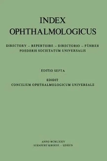 Index Ophthalmologicus: Directory of the International Federation of Ophthalmological Societies Including Ophthalmological Associations, Ophth by Kenneth A. Loparo