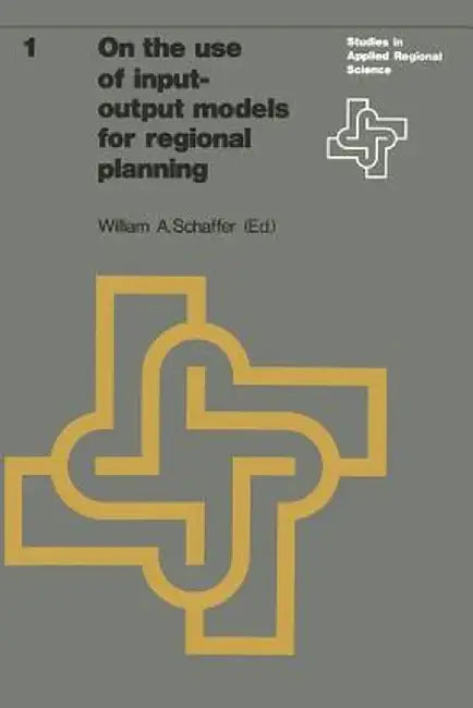 On the Use of Input-Output Models for Regional Planning by William Shafer