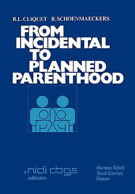 From Incidental to Planned Parenthood: Results of the Second National Fertility Survey in Belgium by R. Cliquet