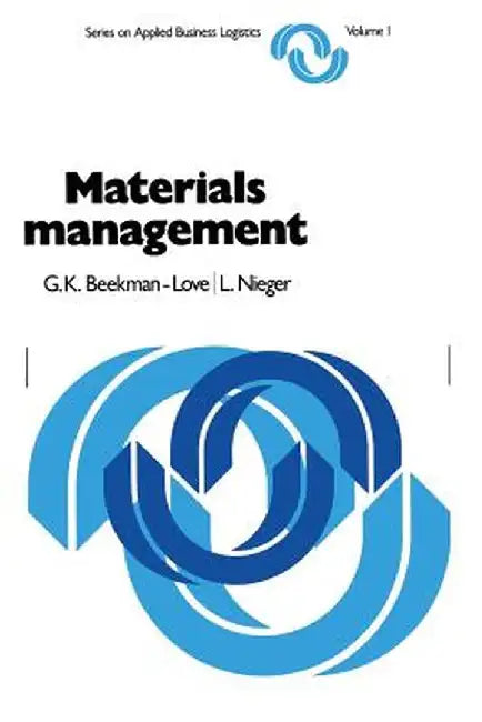 Materials Management: A Systems Approach by G. K. Beckman-Love