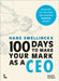 100 Days to Make Your Mark as a CEO: Essentials for First-Time and Seasoned Business-Leaders by Smellinckx, Hans