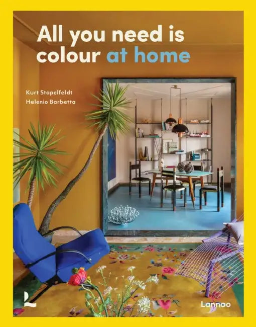 All You Need Is Colour: At Home by Kurt Godfrey Stapelfeldt, Helenio Barbetta