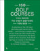 150 Golf Courses You Need to Visit Before You Die - XL Edition by Stefanie Waldek