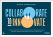 Collaborate to Innovate: How Startups and Established Organisations Create Breakthrough Success Together by Adèle Yaroulina
