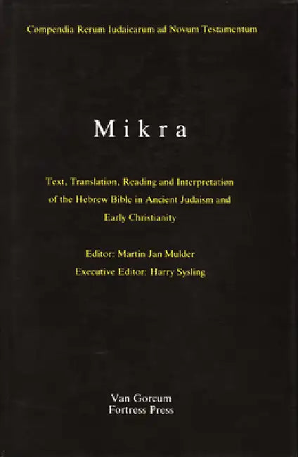 The Literature of the Jewish People in the Period of the Second Temple and the Talmud, Volume 1 Mikra: Text, Translation, Reading and Interpretation o by Martin-Jan Mulder
