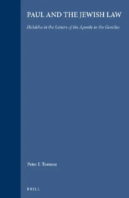 Paul and the Jewish Law: Halakha in the Letters of the Apostle to the Gentiles by Peter Tomson