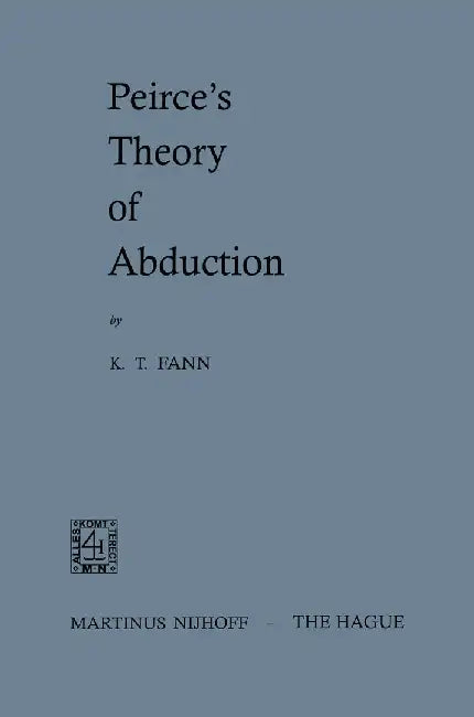 Peirce's Theory of Abduction by K. T. Fann