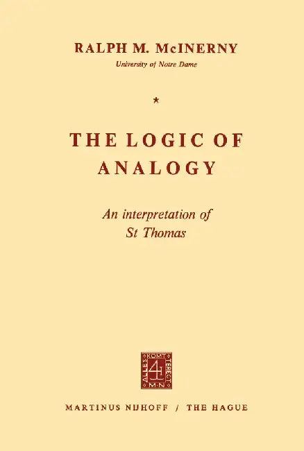The Logic of Analogy: An Interpretation of St Thomas by R. M. McInerny