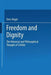 Freedom and Dignity: The Historical and Philosophical Thought of Schiller by Deric Regin