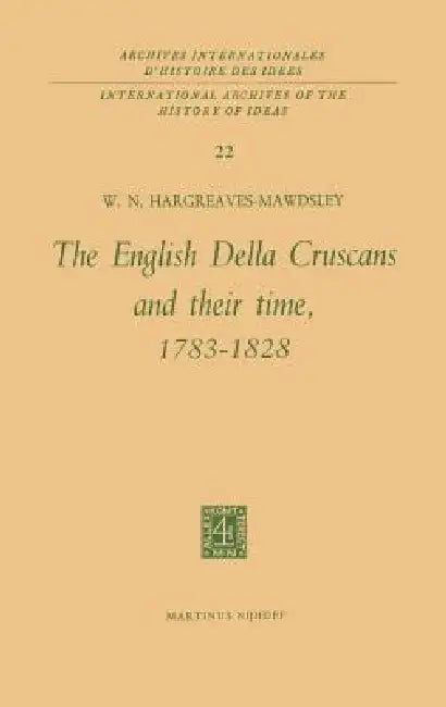 The English Della Cruscans and Their Time, 1783-1828 by W. N. Hargreaves-Mawdsley