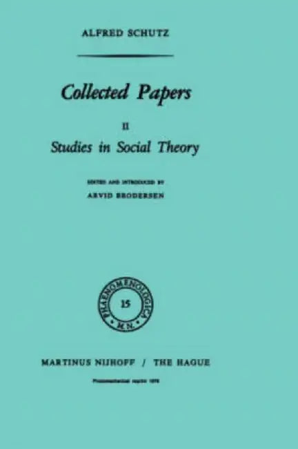 Collected Papers II: Studies in Social Theory by A. Schutz