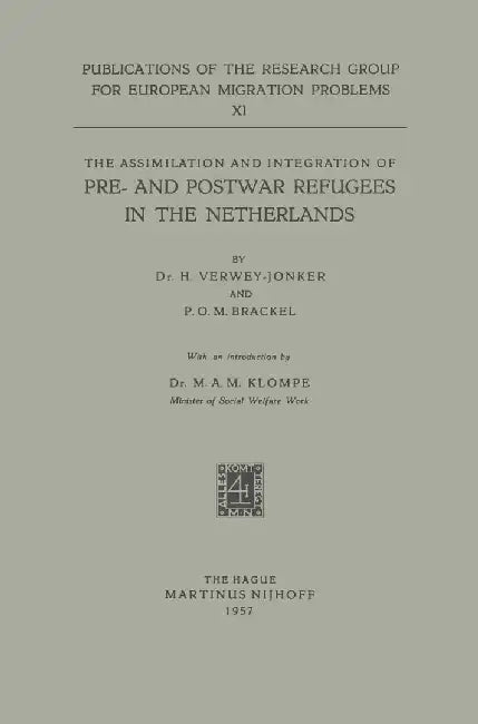 The Assimilation and Integration of Pre- And Postwar Refugees in the Netherlands by H. Verwey-Jonker